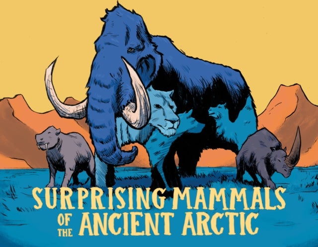Surprising Mammals of the Ancient Arctic - English Edition