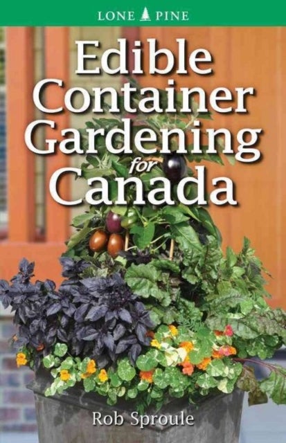 Bilde av Edible Container Gardening For Canada Av Rob Sproule