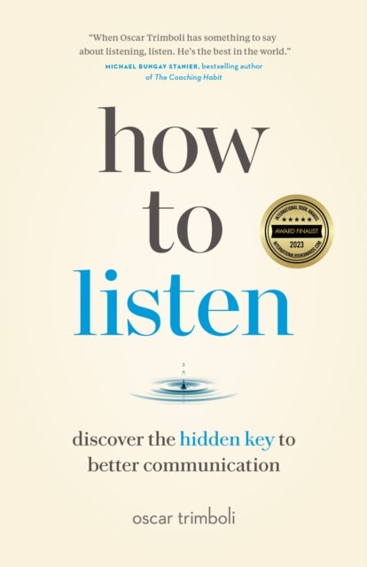 How to Listen - Discover the Hidden Key to Better Communication