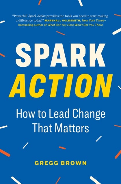 Spark Action - How to Lead Change That Matters