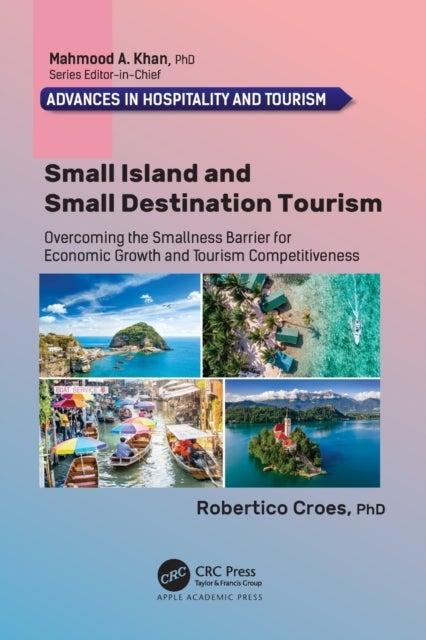 Small Island and Small Destination Tourism - Overcoming the Smallness Barrier for Economic Growth and Tourism Competitiveness