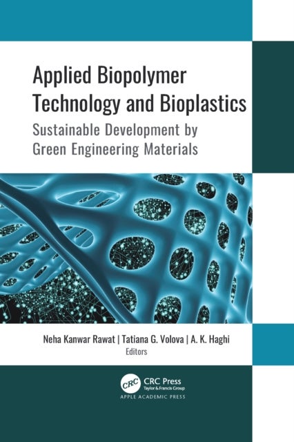 Applied Biopolymer Technology and Bioplastics - Sustainable Development by Green Engineering Materials