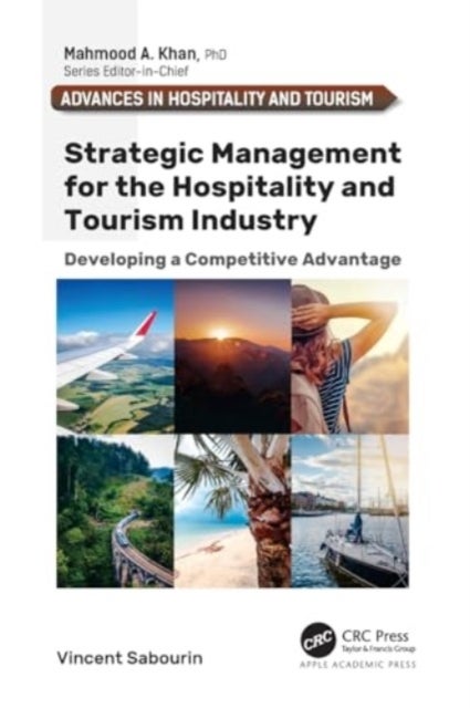 Strategic Management for the Hospitality and Tourism Industry - Developing a Competitive Advantage