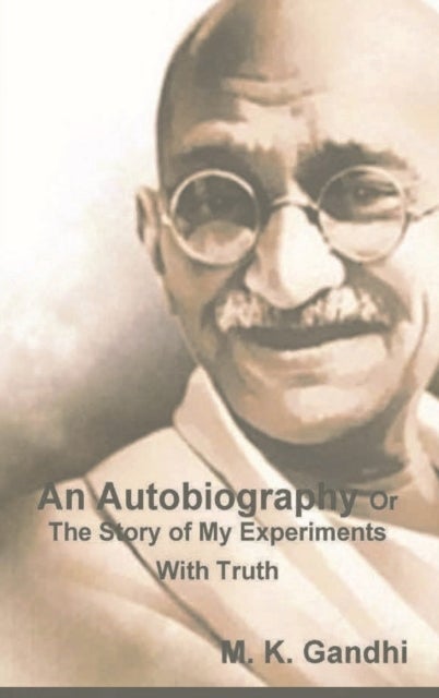 Bilde av An Autobiography Or The Story Of My Experiments With Truth Av M K Gandhi