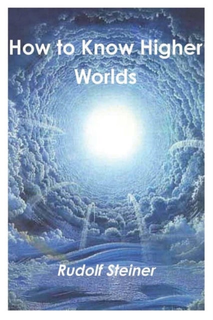 Bilde av How To Know Higher Worlds Av Rudolf Steiner