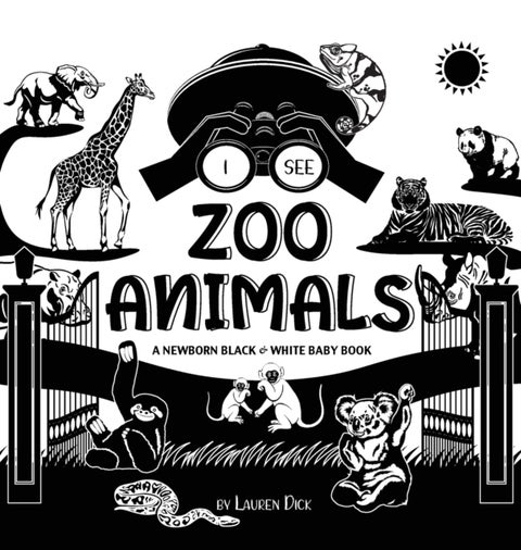 I See Zoo Animals - A Newborn Black & White Baby Book (High-Contrast Design & Patterns) (Panda, Koala, Sloth, Monkey, Ka