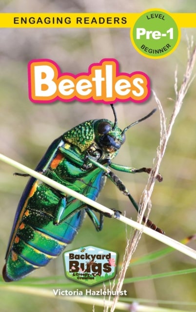 Beetles - Backyard Bugs and Creepy-Crawlies (Engaging Readers, Level Pre-1)