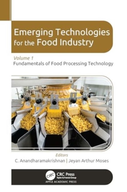 Emerging Technologies for the Food Industry - Volume 1: Fundamentals of Food Processing Technology
