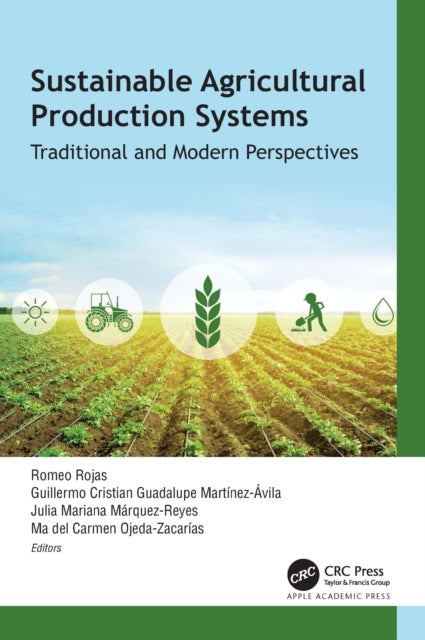Sustainable Agricultural Production Systems - Traditional and Modern Perspectives