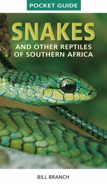Bilde av Pocket Guide To Snakes And Other Reptiles Of Southern Africa Av Bill Branch