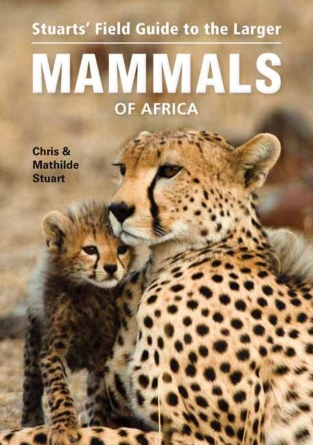 Bilde av Stuarts¿ Field Guide To Larger Mammals Of Africa Av Chris Stuart, Mathilde Stuart