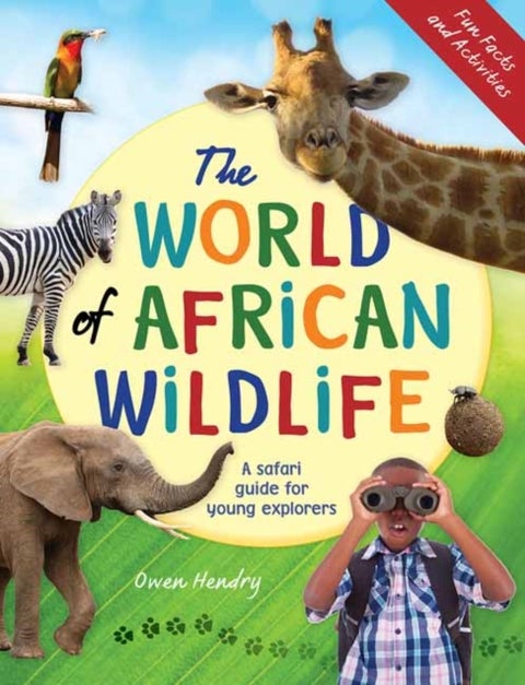 The World of African Wildlife - A Safari Guide For Young Explorers