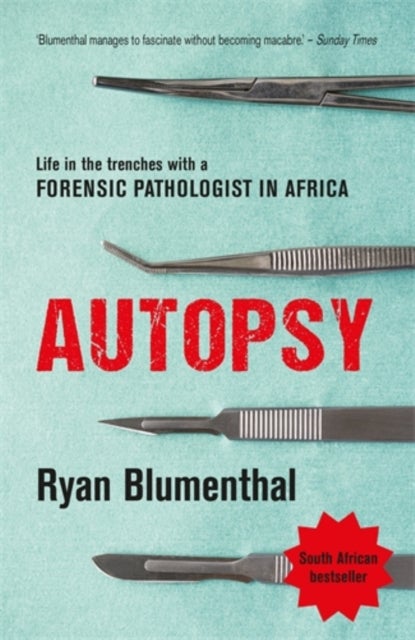Autopsy - Life in the trenches with a forensic pathologist in Africa