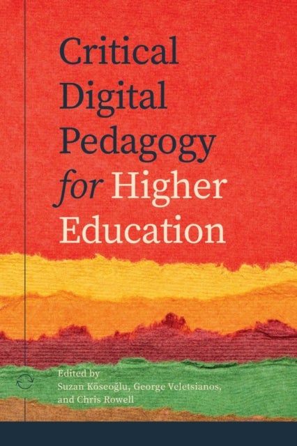 Bilde av Critical Digital Pedagogy In Higher Education