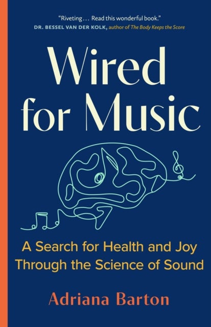 Wired for Music - A Search for Health and Joy Through the Science of Sound