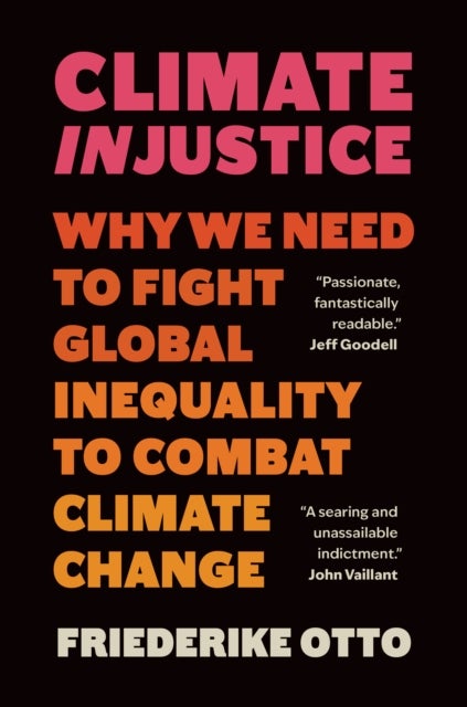 Climate Injustice - Why We Need to Fight Global Inequality to Combat Climate Change