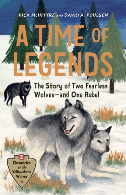 A Time of Legends - The Story of Two Fearless Wolves-and One Rebel