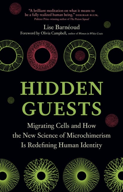 Hidden Guests - Migrating Cells and How the New Science of Microchimerism Is Redefining Human Identity