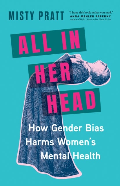 All In Her Head - How Gender Bias Harms Women's Mental Health