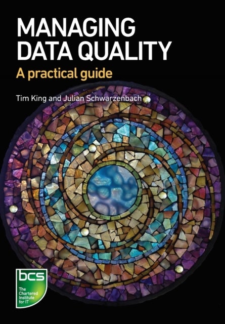 Bilde av Managing Data Quality Av Tim King, Julian Schwarzenbach