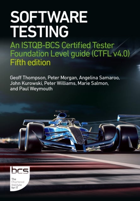 Software Testing - An ISTQB-BCS Certified Tester Foundation Level guide (CTFL v4.0) - Fifth edition