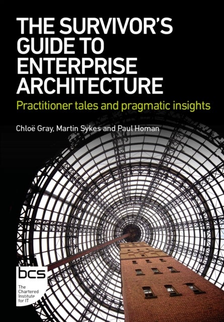 The Survivor's Guide to Enterprise Architecture - Practitioner tales and pragmatic insights
