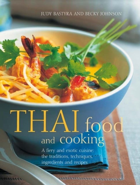 Bilde av Thai Food &amp; Cooking Av Judy &amp; Johnson Becky Bastyra