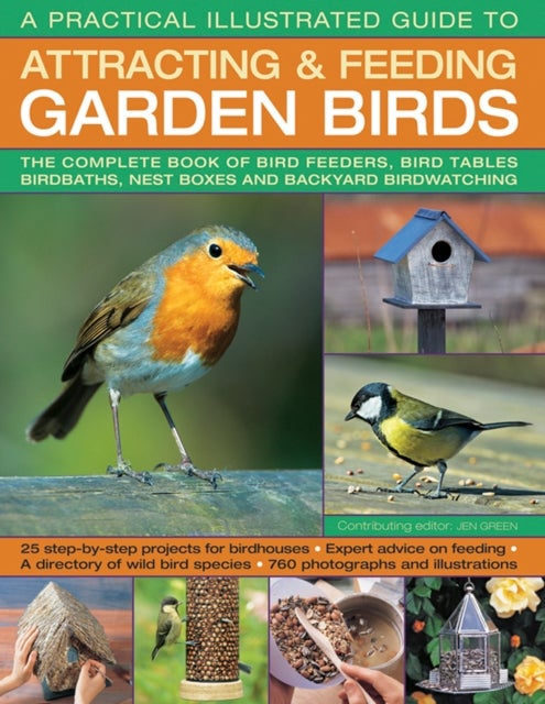 Bilde av A Practical Illustrated Guide To Attracting &amp; Feeding Garden Birds Av Dr Jen Green