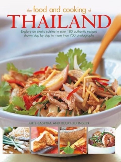 Food and Cooking of Thailand - Explore an exotic cuisine in over 180 authentic recipes shown step by step in more than 700 photogra