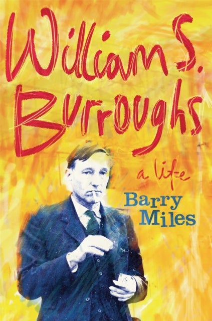 William S. Burroughs - A Life