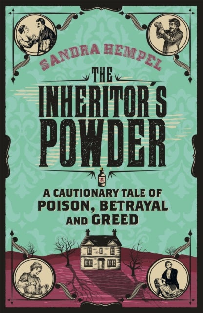 The Inheritor's Powder - A Cautionary Tale of Poison, Betrayal and Greed