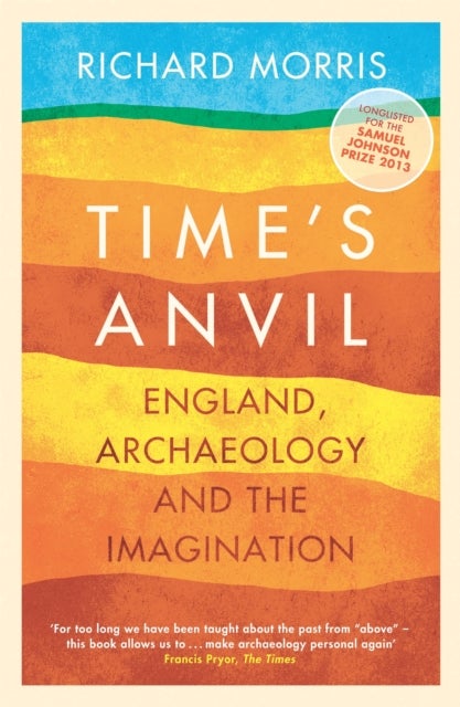 Time's Anvil - England, Archaeology and the Imagination