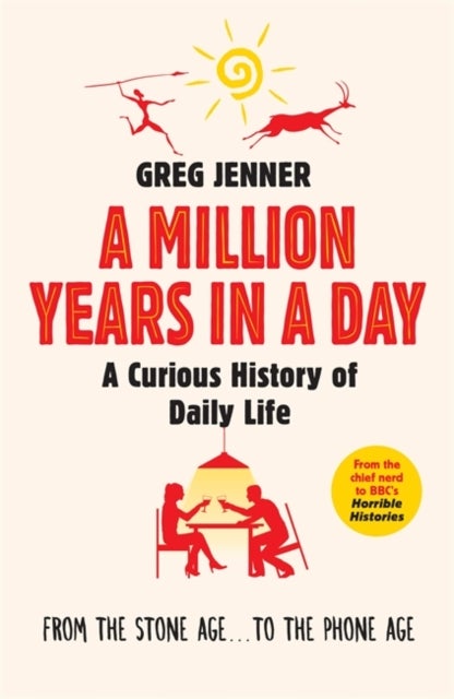 A Million Years in a Day - A Curious History of Daily Life