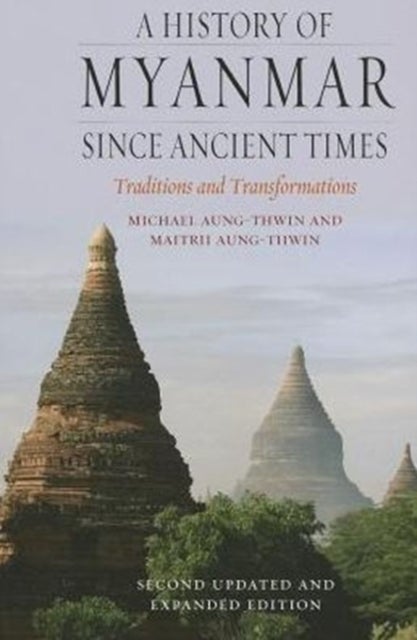 A History of Myanmar since Ancient Times - Traditions and Transformations