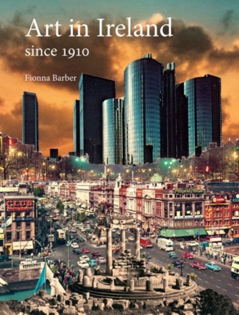 Art in Ireland Since 1910 - Since 1910