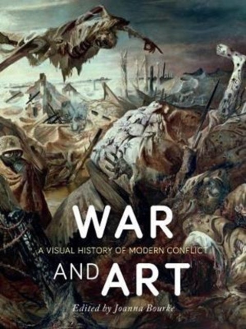 War and Art - A Visual History of Modern Conflict