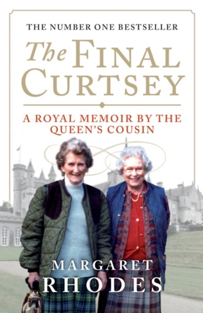 The Final Curtsey - A Royal Memoir by the Queen's Cousin