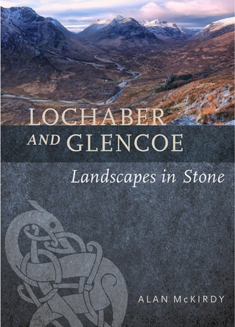 Lochaber and Glencoe - Landscapes in Stone