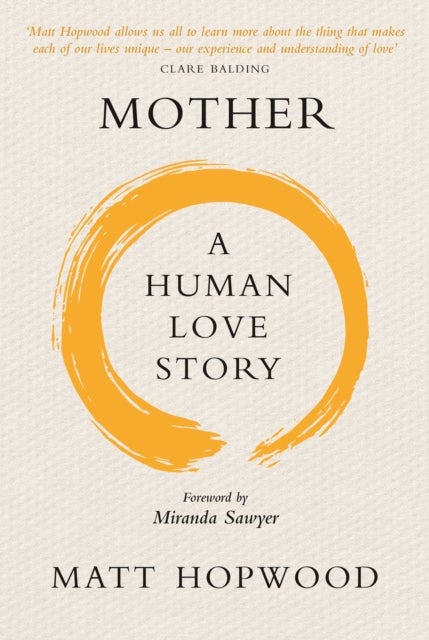 Bilde av Mother: A Human Love Story Av Matt Hopwood