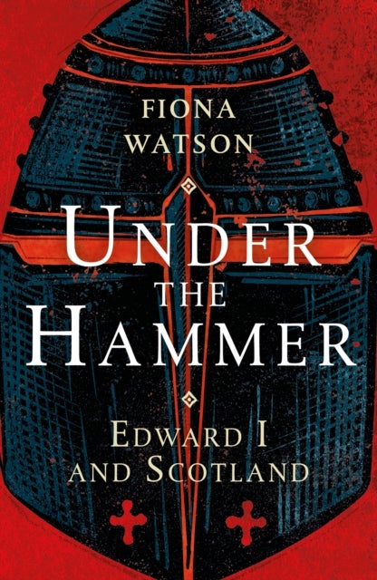 Under the Hammer - Edward I and Scotland