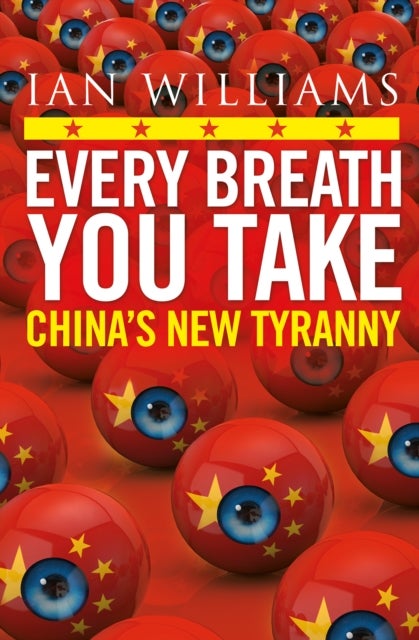 Every Breath You Take - Featured in The Times and Sunday Times - China's New Tyranny