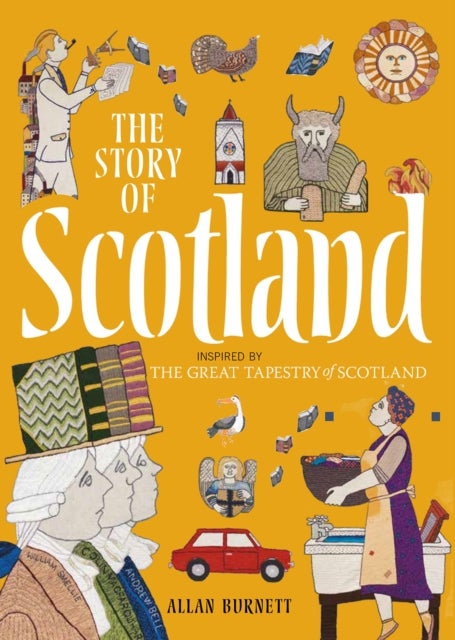 The Story of Scotland - Inspired by the Great Tapestry of Scotland