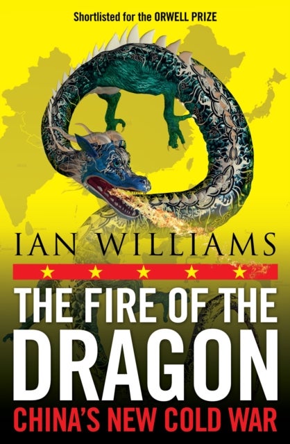 The Fire of the Dragon - China's New Cold War