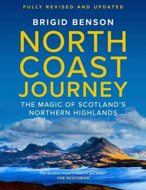 North Coast Journey - The Magic of Scotland¿s Northern Highlands