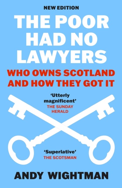 The Poor Had No Lawyers - Who Owns Scotland and How They Got it