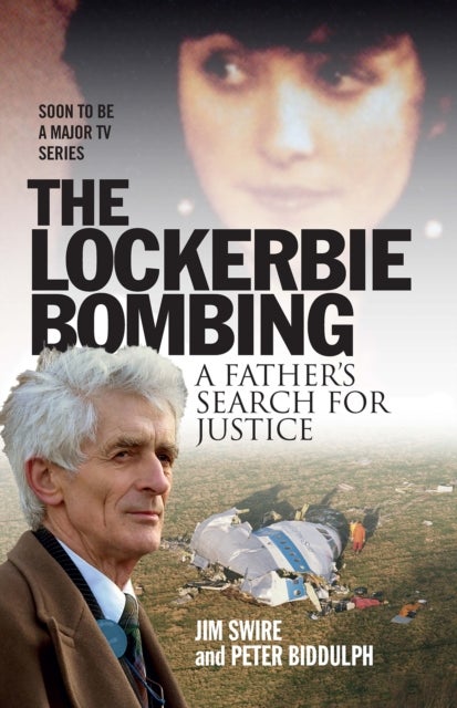 The Lockerbie Bombing - A Father¿s Search for Justice (Soon to be a Major Sky TV Series starring Colin Firth)
