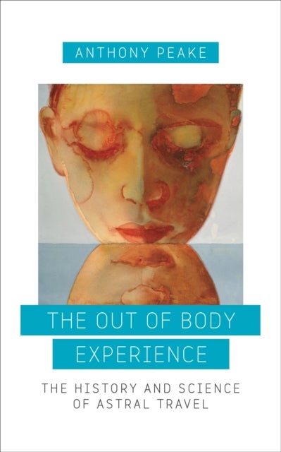 The Out of Body Experience - The History and Science of Astral Travel