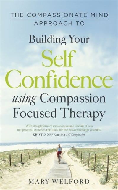 Bilde av The Compassionate Mind Approach To Building Self-confidence Av Dr Mary Welford