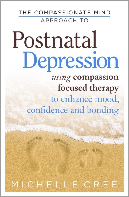 Bilde av The Compassionate Mind Approach To Postnatal Depression Av Michelle Cree