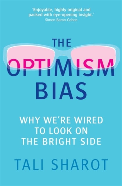 The Optimism Bias - Why we're wired to look on the bright side